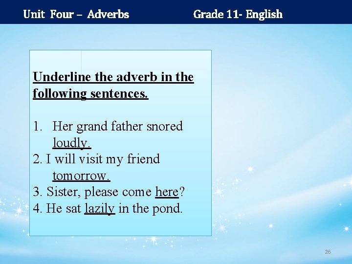 Unit Four – Adverbs Grade 11 - English Underline the adverb in the following