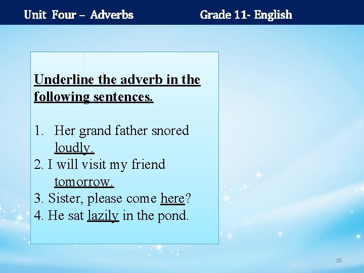 Unit Four – Adverbs Grade 11 - English Underline the adverb in the following