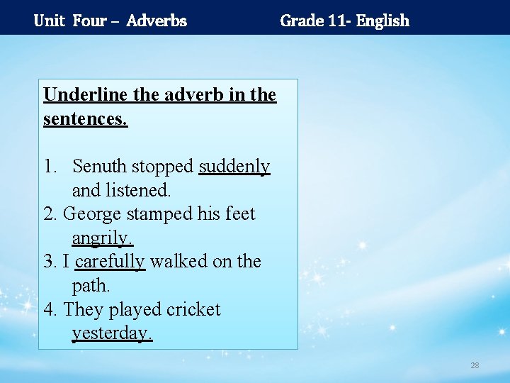 Unit Four – Adverbs Grade 11 - English Underline the adverb in the sentences.