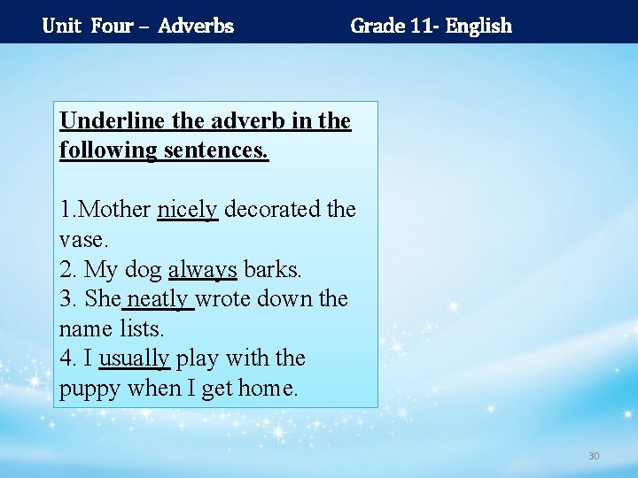 Unit Four – Adverbs Grade 11 - English Underline the adverb in the following