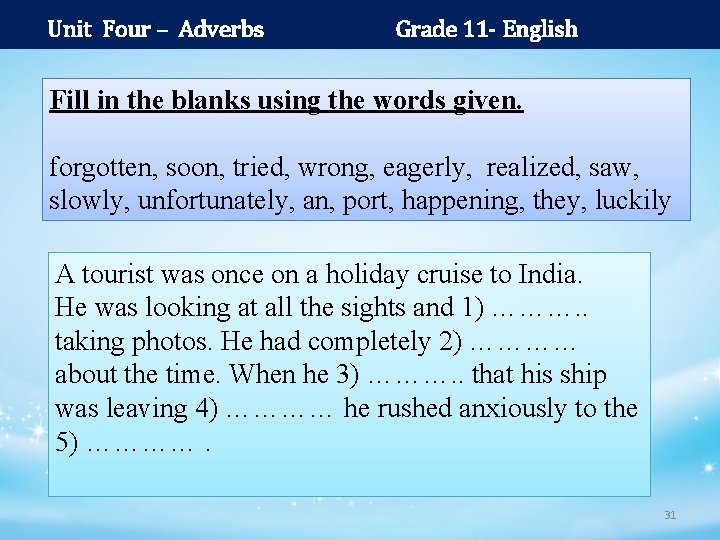 Unit Four – Adverbs Grade 11 - English Fill in the blanks using the