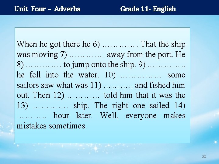 Unit Four – Adverbs Grade 11 - English When he got there he 6)