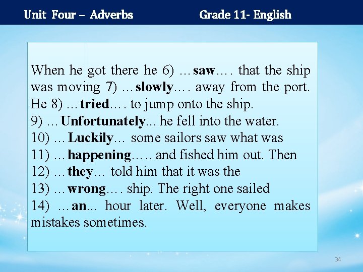 Unit Four – Adverbs Grade 11 - English When he got there he 6)