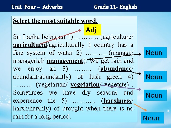 Unit Four – Adverbs Grade 11 - English Select the most suitable word. Adj.