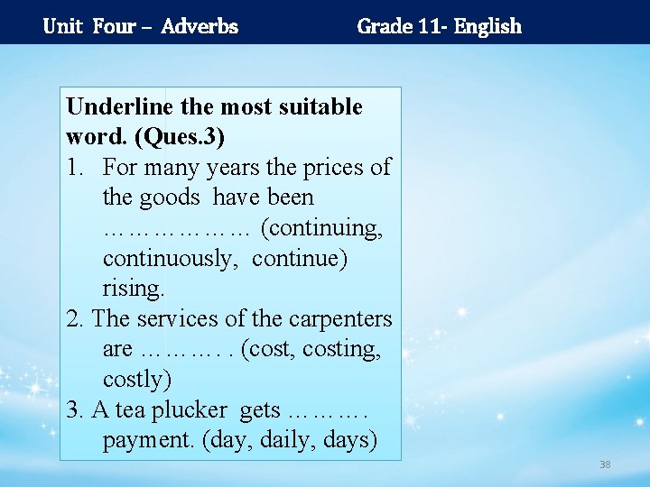 Unit Four – Adverbs Grade 11 - English Underline the most suitable word. (Ques.