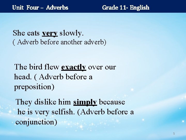 Unit Four – Adverbs Grade 11 - English She eats very slowly. ( Adverb