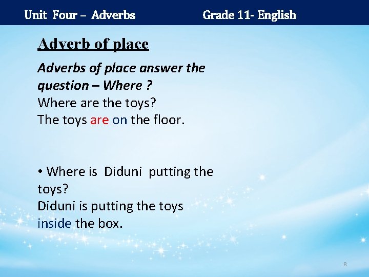 Unit Four – Adverbs Grade 11 - English Adverb of place Adverbs of place