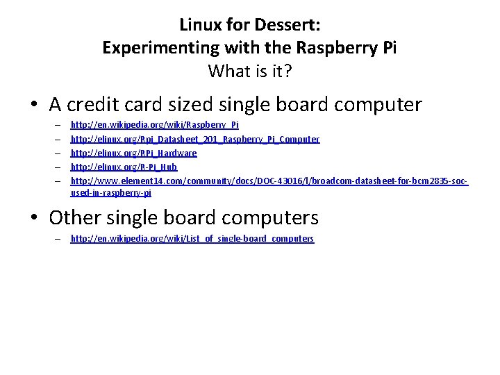 Linux for Dessert: Experimenting with the Raspberry Pi What is it? • A credit