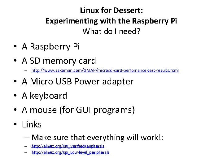 Linux for Dessert: Experimenting with the Raspberry Pi What do I need? • A