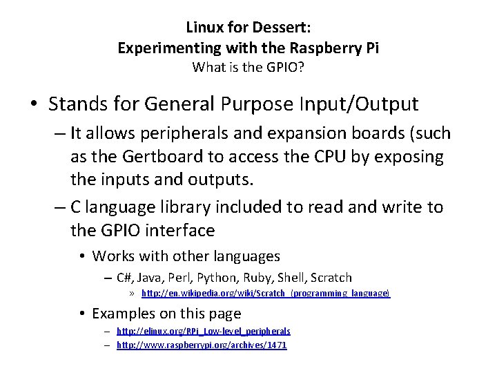 Linux for Dessert: Experimenting with the Raspberry Pi What is the GPIO? • Stands