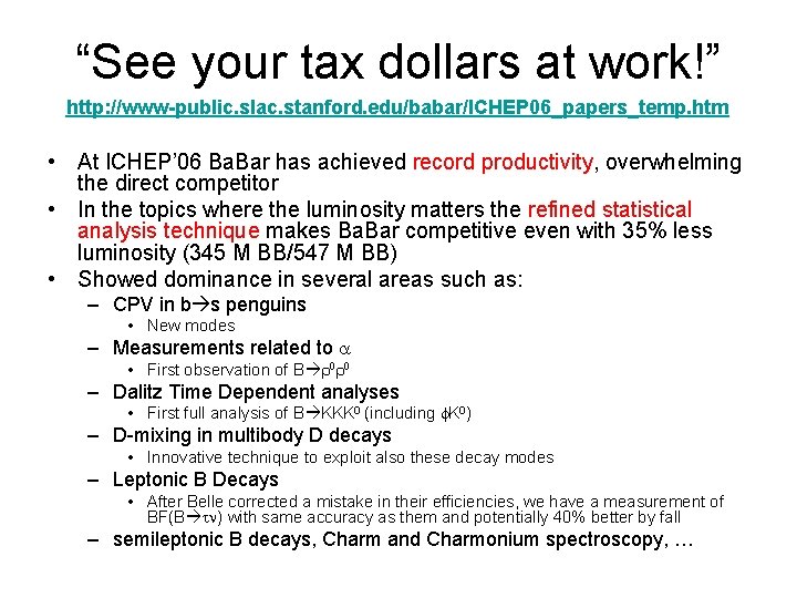 “See your tax dollars at work!” http: //www-public. slac. stanford. edu/babar/ICHEP 06_papers_temp. htm •