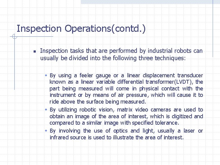 Inspection Operations(contd. ) n Inspection tasks that are performed by industrial robots can usually