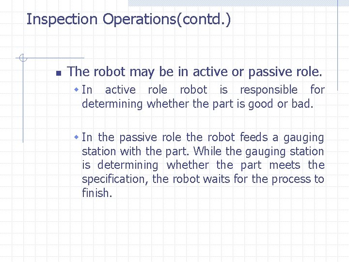 Inspection Operations(contd. ) n The robot may be in active or passive role. w