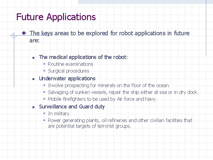 Future Applications The keys areas to be explored for robot applications in future are: