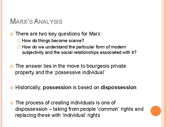 MARX’S ANALYSIS There are two key questions for Marx: How do things become scarce?