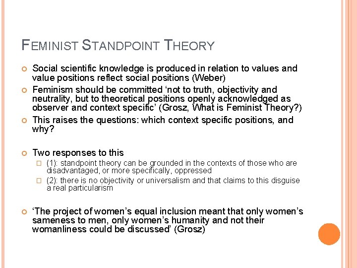 FEMINIST STANDPOINT THEORY Social scientific knowledge is produced in relation to values and value