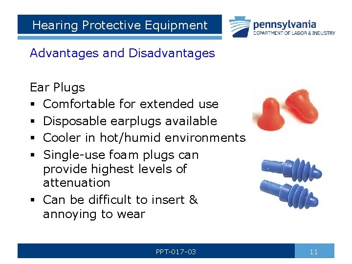 Hearing Protective Equipment Advantages and Disadvantages Ear Plugs § Comfortable for extended use §