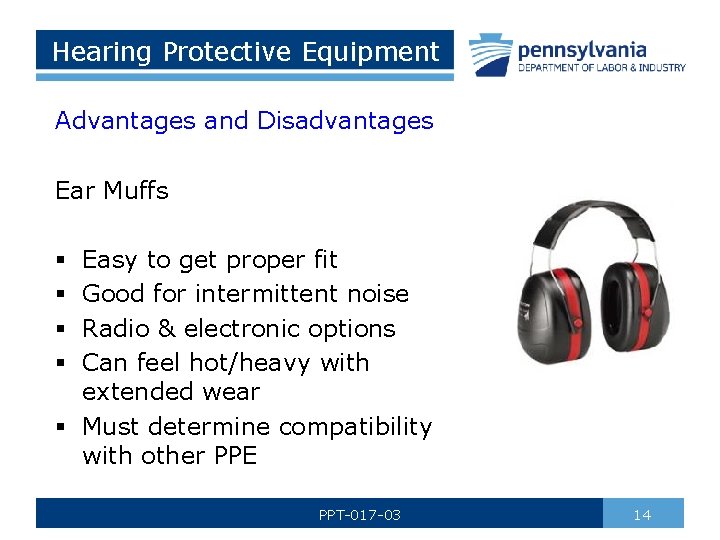 Hearing Protective Equipment Advantages and Disadvantages Ear Muffs Easy to get proper fit Good