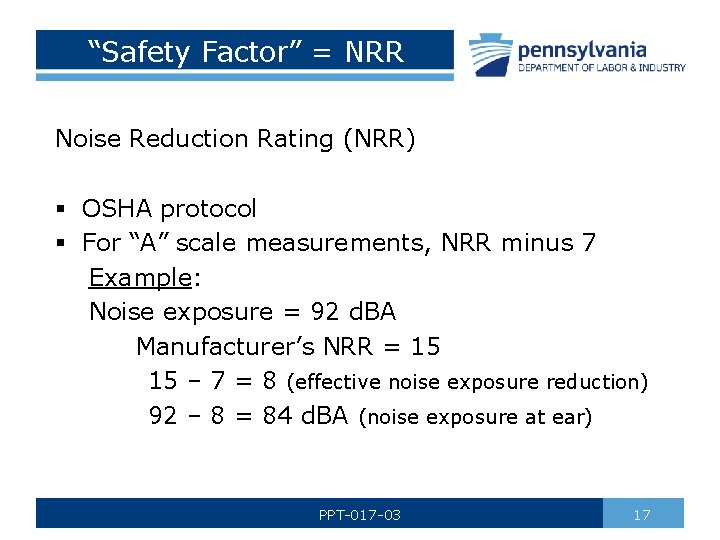 “Safety Factor” = NRR Noise Reduction Rating (NRR) § OSHA protocol § For “A”