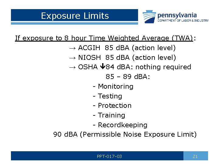 Exposure Limits If exposure to 8 hour Time Weighted Average (TWA): → ACGIH 85