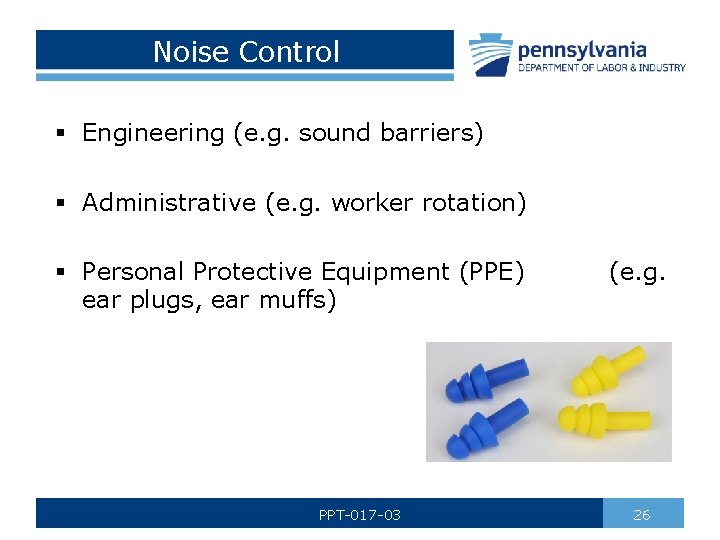 Noise Control § Engineering (e. g. sound barriers) § Administrative (e. g. worker rotation)