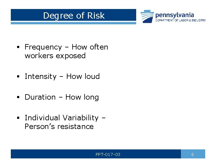 Degree of Risk § Frequency – How often workers exposed § Intensity – How