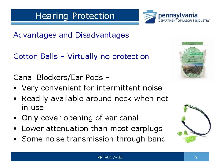 Hearing Protection Advantages and Disadvantages Cotton Balls – Virtually no protection Canal Blockers/Ear Pods