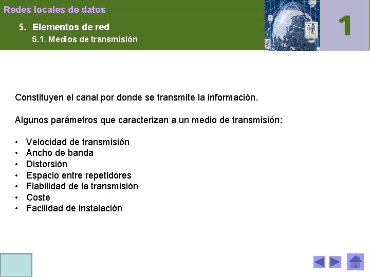 Redes locales de datos 5. Elementos de red 5. 1. Medios de transmisión Constituyen