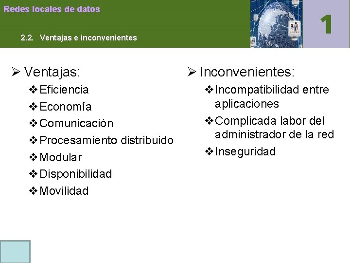 Redes locales de datos 2. 2. Ventajas e inconvenientes Ø Ventajas: v. Eficiencia v.