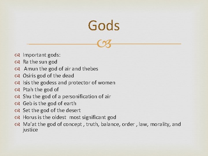Gods Important gods: Ra the sun god Amun the god of air and thebes