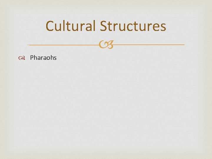 Cultural Structures Pharaohs 