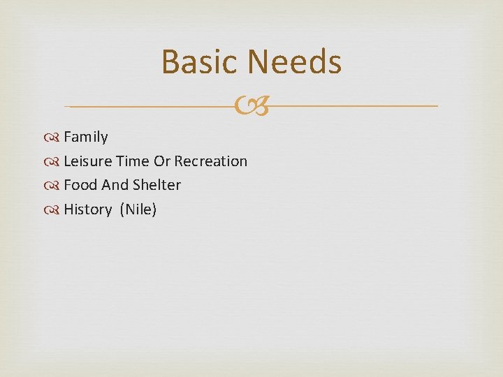 Basic Needs Family Leisure Time Or Recreation Food And Shelter History (Nile) 