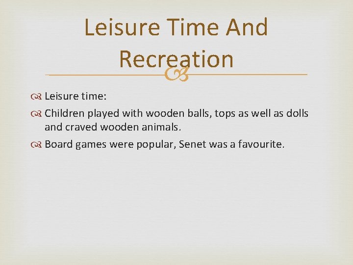 Leisure Time And Recreation Leisure time: Children played with wooden balls, tops as well