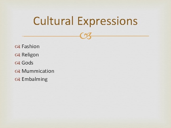 Cultural Expressions Fashion Religon Gods Mummication Embalming 