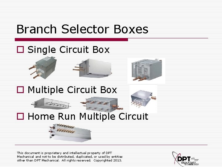 Branch Selector Boxes o Single Circuit Box o Multiple Circuit Box o Home Run