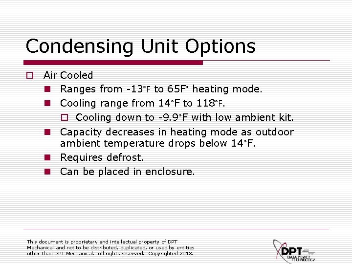 Condensing Unit Options o Air Cooled n Ranges from -13°F to 65 F° heating