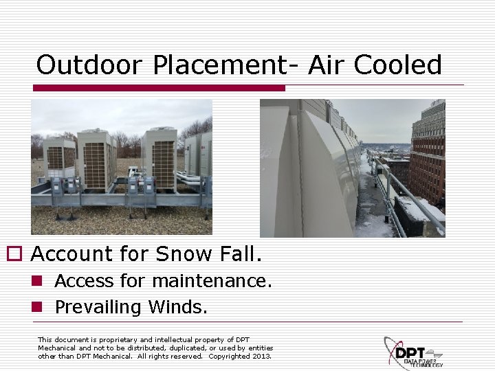 Outdoor Placement- Air Cooled o Account for Snow Fall. n Access for maintenance. n