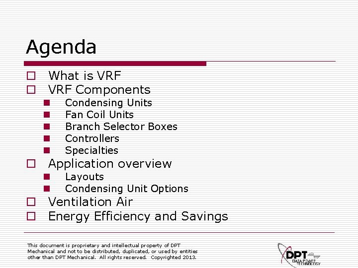 Agenda o What is VRF o VRF Components n n n Condensing Units Fan