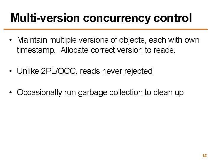 Multi-version concurrency control • Maintain multiple versions of objects, each with own timestamp. Allocate