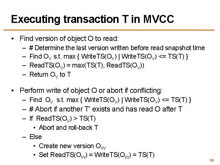 Executing transaction T in MVCC • Find version of object O to read: –