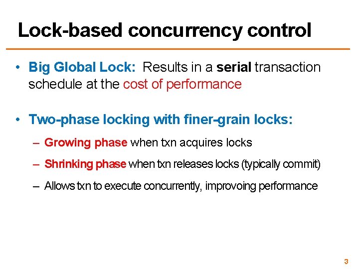 Lock-based concurrency control • Big Global Lock: Results in a serial transaction schedule at