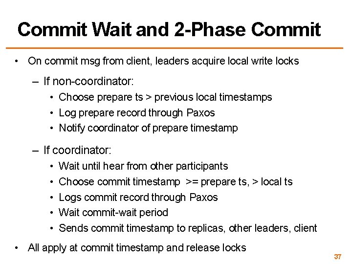 Commit Wait and 2 -Phase Commit • On commit msg from client, leaders acquire