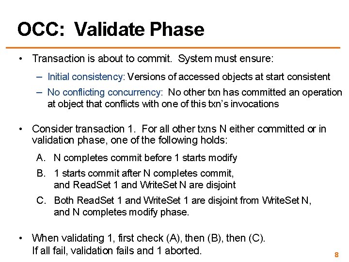 OCC: Validate Phase • Transaction is about to commit. System must ensure: – Initial