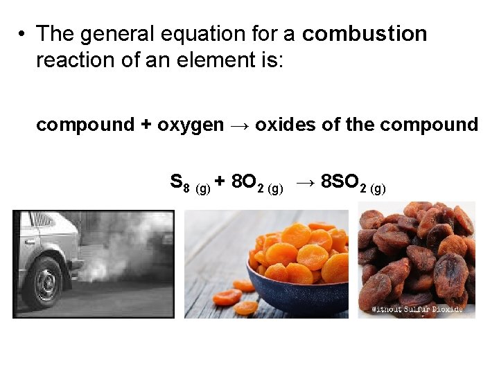  • The general equation for a combustion reaction of an element is: compound