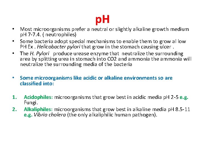 p. H • Most microorganisms prefer a neutral or slightly alkaline growth medium p.