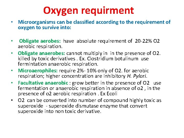 Oxygen requirment • Microorganisms can be classified according to the requirement of oxygen to