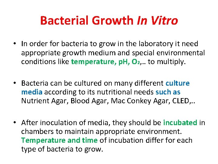 Bacterial Growth In Vitro • In order for bacteria to grow in the laboratory