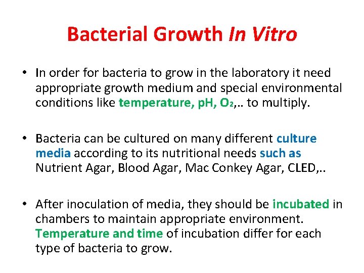 Bacterial Growth In Vitro • In order for bacteria to grow in the laboratory Bacterial Growth In Vitro • In order for bacteria to grow in the laboratory