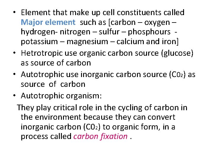 • Element that make up cell constituents called Major element such as [carbon • Element that make up cell constituents called Major element such as [carbon