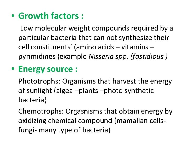  • Growth factors : Low molecular weight compounds required by a particular bacteria